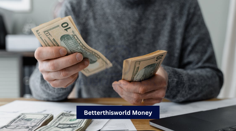 BetterThisWorld Money